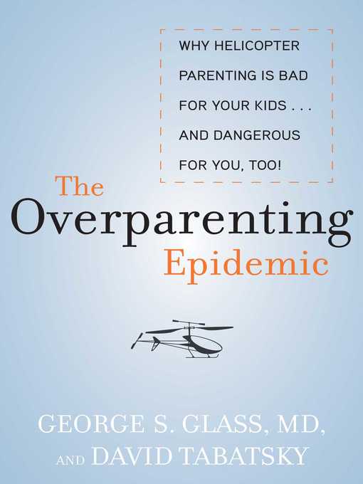 Title details for The Overparenting Epidemic by George S. Glass - Wait list